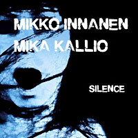 The front cover of Mikko Innanen & Mika Kallio: Silence